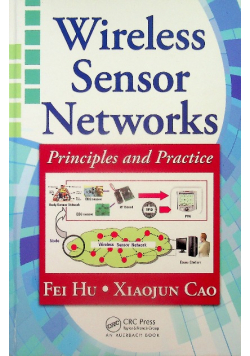 Wireless Sensor Networks Principles and Practice