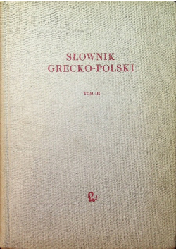 Słownik Grecko Polski tom III