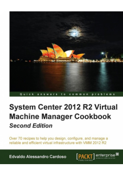 System Center 2012 R2 Virtual Machine Manager Cookbook (Update)