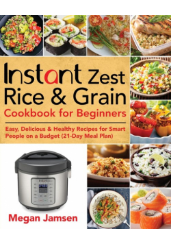 Instant Zest Rice & Grain Cookbook for Beginners