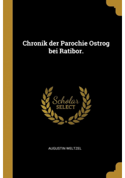 Chronik der Parochie Ostrog bei Ratibor.