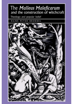 The 'Malleus Maleficarum' and the construction of witchcraft