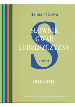 Słownik gwar Lubelszczyzny T.6 Pokarmy