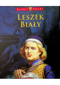 Władcy Polski Leszek Biały