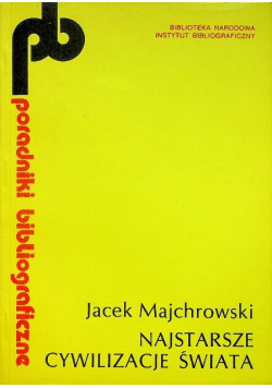 Najstarsze cywilizacje świata Jacek Majchrowski