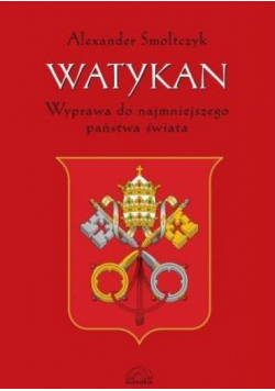 Watykan Wyprawa do najmniejszego państwa świata