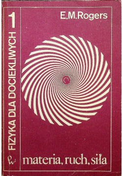 Fizyka dla dociekliwych materia ruch siła