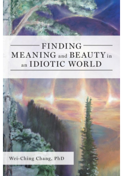 Finding Meaning and Beauty in an Idiotic World