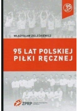 95 lat Polskiej piłki ręcznej
