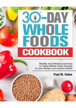 30 Days Whole Foods Cookbook