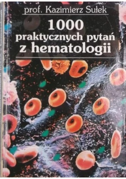 1000 praktycznych pytań z hematologii