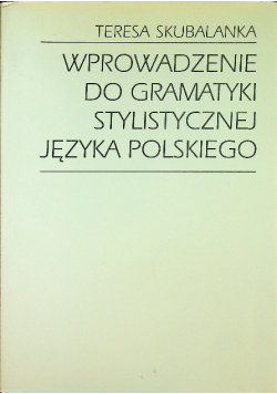 Wprowadzenie do gramatyki stylistycznej języka polskiego
