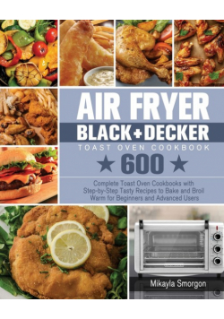 Air Fryer BLACK+DECKER Toast Oven Cookbook