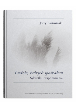Ludzie, których spotkałem. Sylwetki i wspomnienia