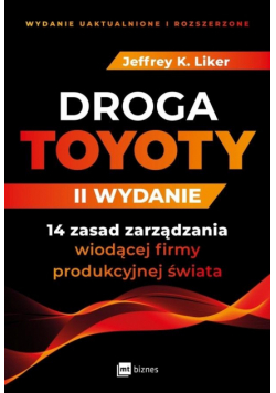 Droga Toyoty. 14 zasad zarządzania wiodącej... w.2