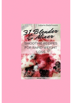 31 Blender & Mixer Smoothie Recipes For Rapid Weight Loss