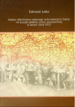 Wpływ szkolnictwa ludowego autonomicznej Galicji na kształt polskiej szkoły powszechnej w latach 1918 1922
