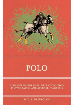 Polo - With One Hundred Illustrations from Photographs, and Several Diagrams