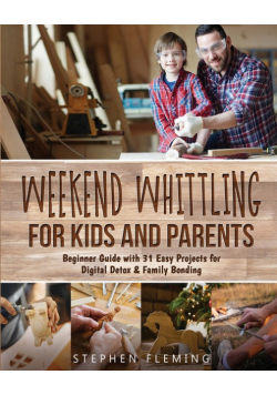 Weekend Whittling For Kids And Parents