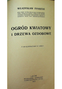 Ogród Kwiatowy i Drzewa ozdobowe Ogród warzywny i owocowy 1912 r.