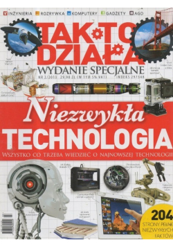 Tak to działa Wydanie specjalne Nr 2 / 2013 Niezwykła technologia