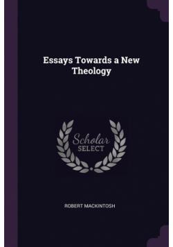 Essays Towards a New Theology