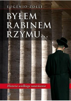 Byłem rabinem Rzymu ... - Eugenio Zolii
