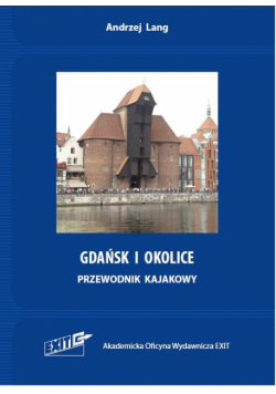 Gdańsk i okolice. Przewodnik kajakowy. Wyd. 2