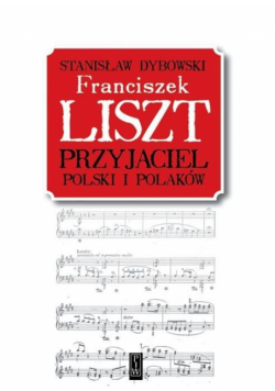 Franciszek Liszt. Przyjaciel Polski i Polaków