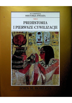 Historia świata Tom I Prehistoria i pierwsze cywilizacje
