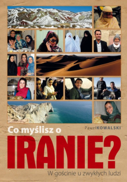 Co myślisz o Iranie W gościnie u zwykłych ludzi