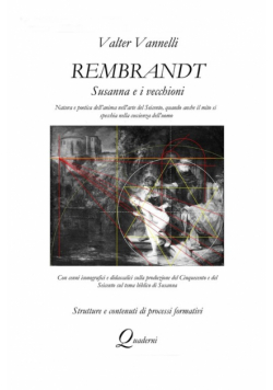 Rembrandt, SUSANNA E I VECCHIONI _ Natura e poetica dell'anima nell'arte del Seicento,  quando anche il mito si specchia nella coscienza dell'uomo