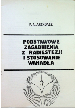 Podstawowe zagadnienia z radiestezji i stosowanie wahadła