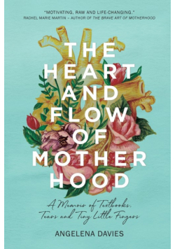 The Heart and Flow of Motherhood