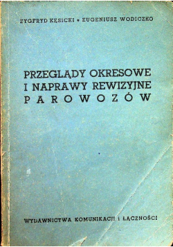 Przeglądy okresowe i naprawy rewizyjne parowozów