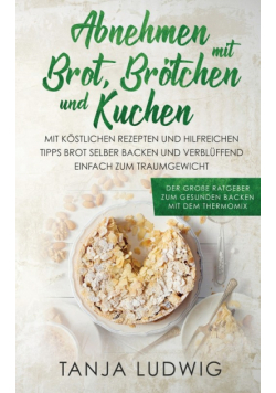Abnehmen mit Brot, Brötchen und Kuchen