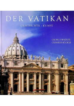 Der Vatikan Geschichte und Kunst