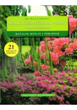 Ogrodnik doskonały. Azalie, różaneczniki, wrzosy..