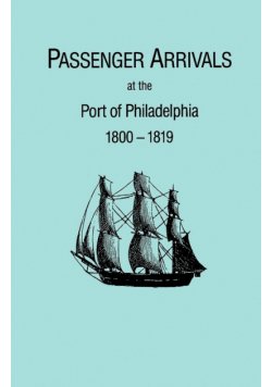 Passenger Arrivals at the Port of Philadelphia, 1800-1819. the Philadelphia Baggage Lists