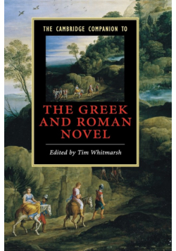 The Cambridge Companion to the Greek and Roman Novel