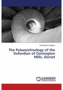 The Palaeoichnology of the Oxfordian of Osmington Mills, Dorset