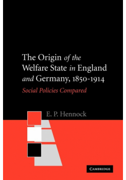The Origin of the Welfare State in England and Germany, 1850-1914