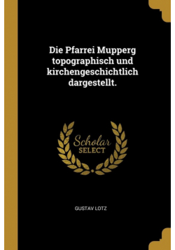 Die Pfarrei Mupperg topographisch und kirchengeschichtlich dargestellt.