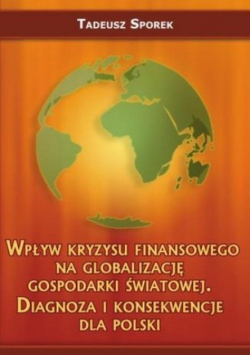 Wpływ kryzysu finansowego na globalizację gospodarki światowej Diagnoza i konsekwencje dla Polski
