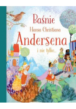 Baśnie Hansa Christiana Andersena i nie tylko...