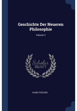 Geschichte Der Neueren Philosophie; Volume 3
