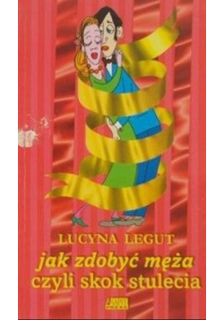 Jak zdobyć męża czyli skok stulecia