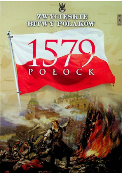 Zwycięskie bitwy Polaków Tom 30 Połock 1579