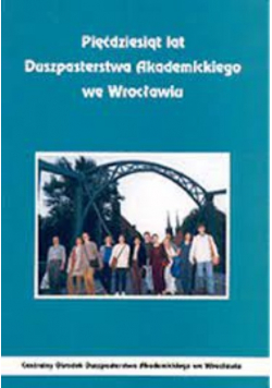 Pięćdziesiąt lat Duszpasterstwa Akademickiego we Wrocławiu