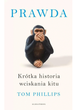 Prawda. Krótka historia wciskania kitu